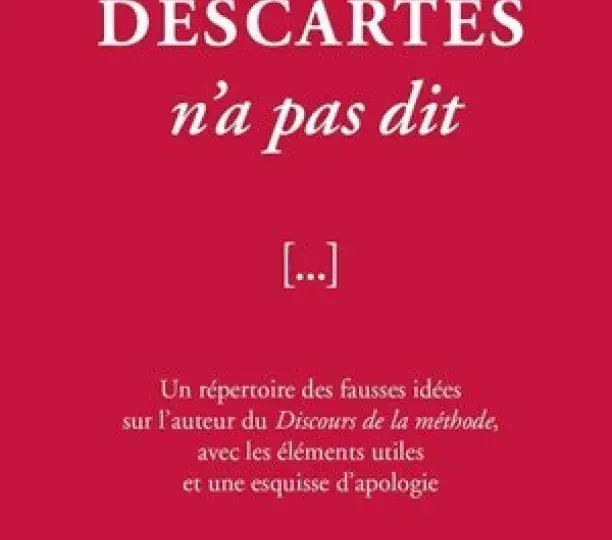 Descartes n'a pas dit